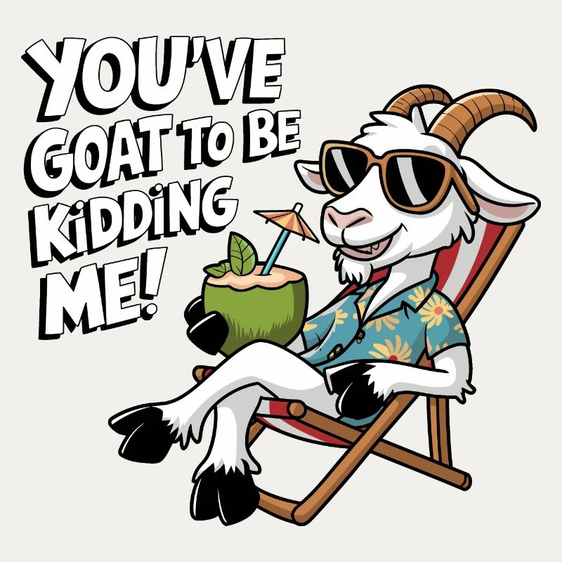 Tu as de la chèvre pour te moquer de moi !