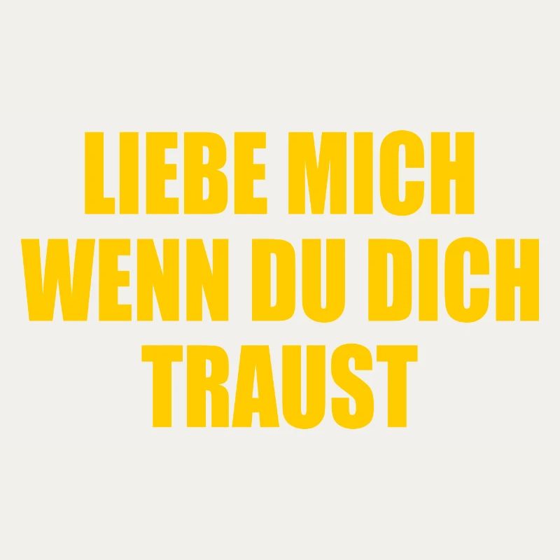 Liebe mich wenn du dich traust
