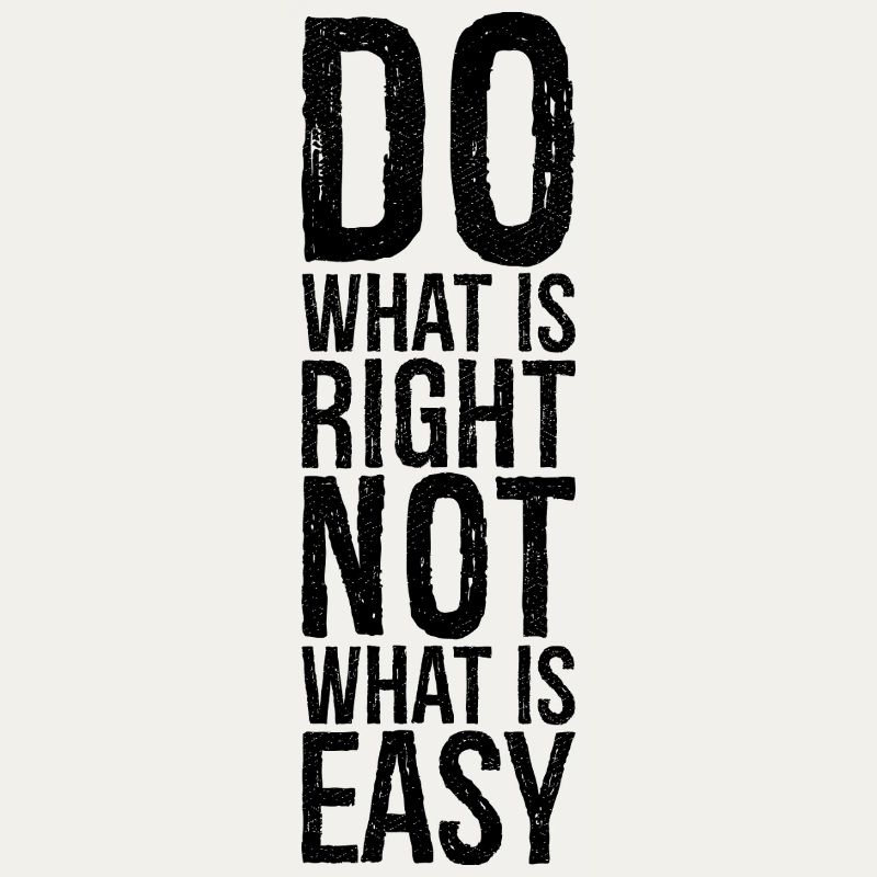 do what is right not what is easy