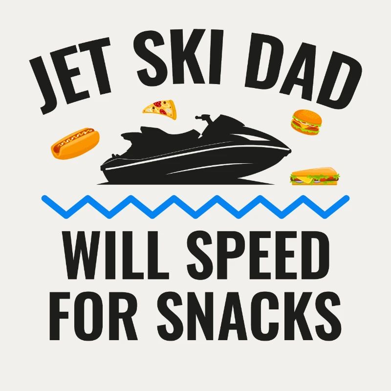 Jet Ski Dad – Will Speed for Snacks