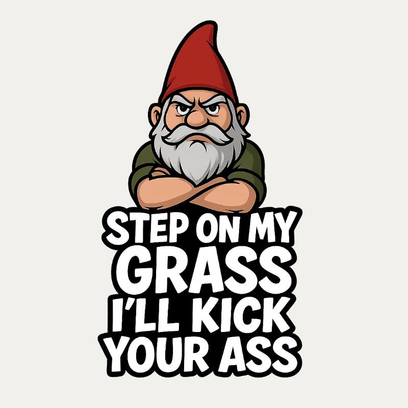 Gnome Saying Step On My Grass
