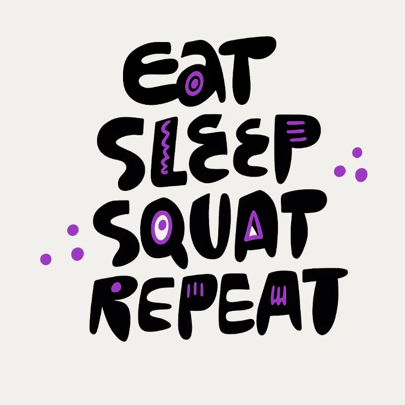 Eat Sleep Squat Repeat