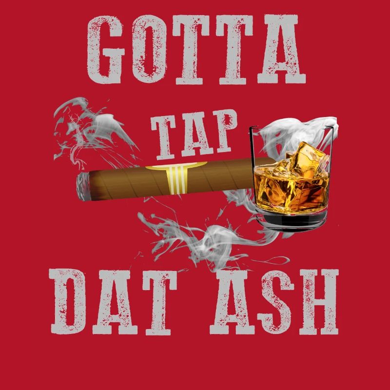 Gotta Tap Dat Ash Zigarre