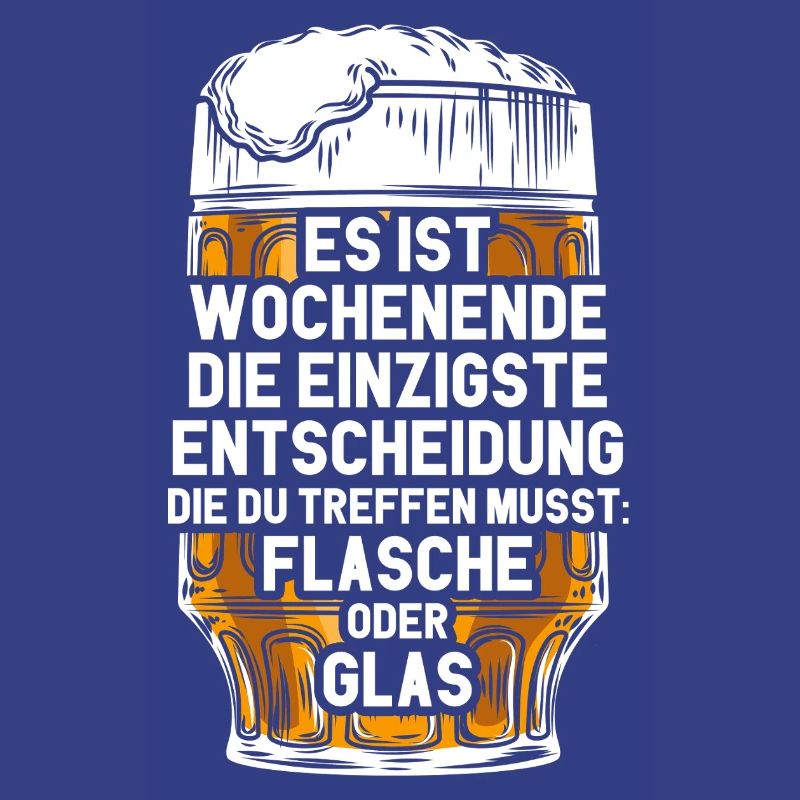 Wochenende Flasche Oder Glas / Bier Spruch