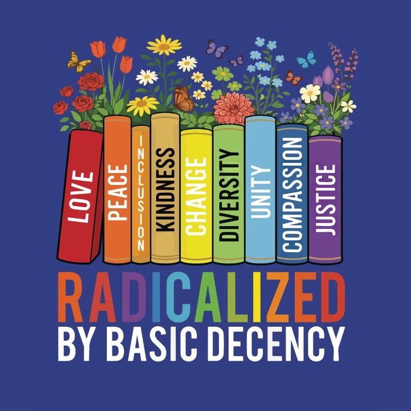 Radicalized Basic Decency Kindness Equality 