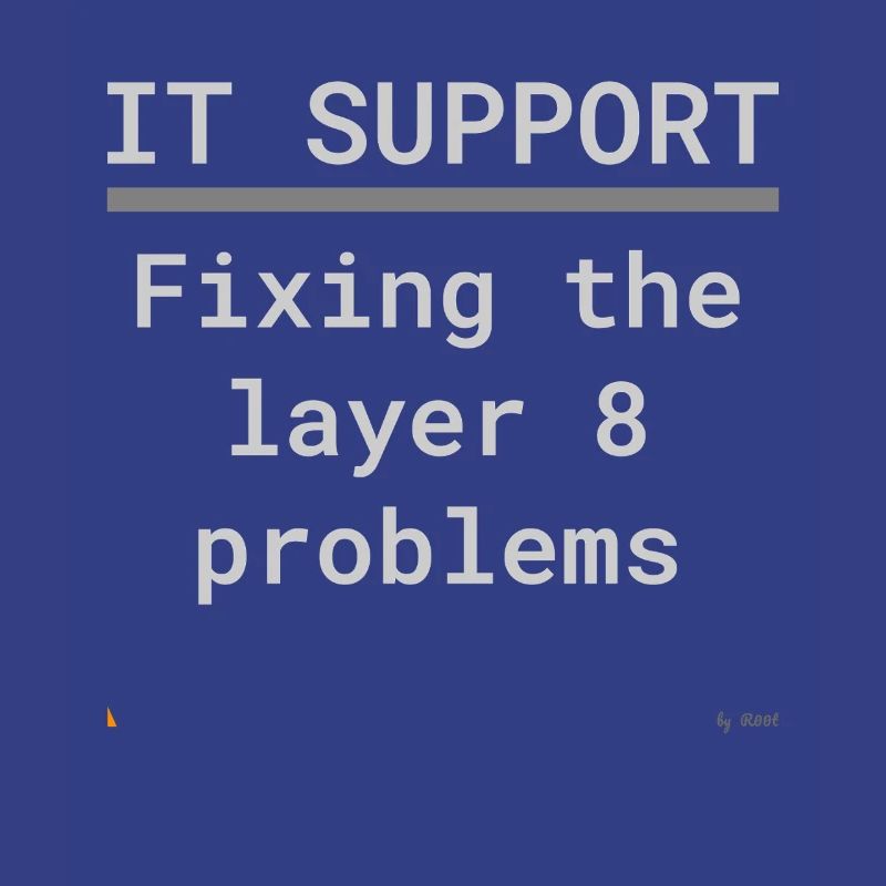 IT Support: Fixing Layer 8 Problems