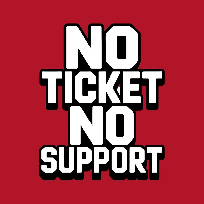 NO TICKET NO SUPPORT WHITE Computer Admin
