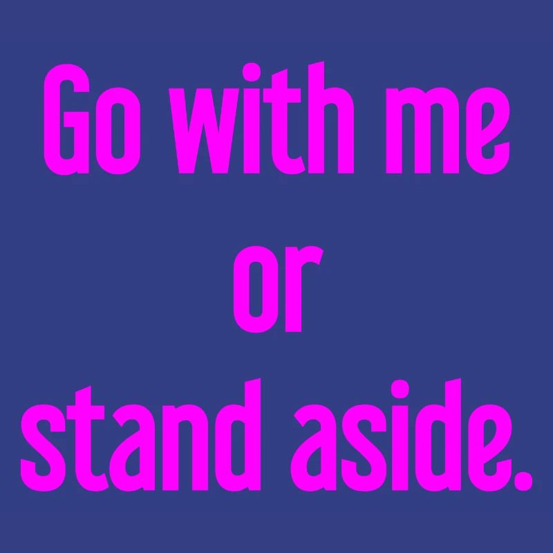 Geh mit oder beiseite