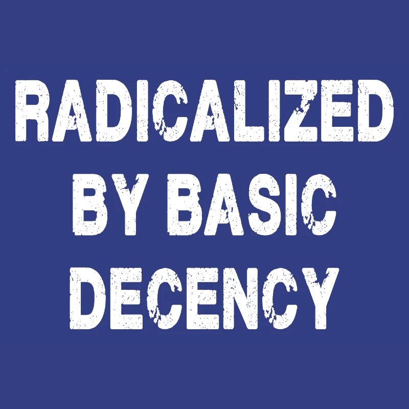 Radicalized By Basic Decency