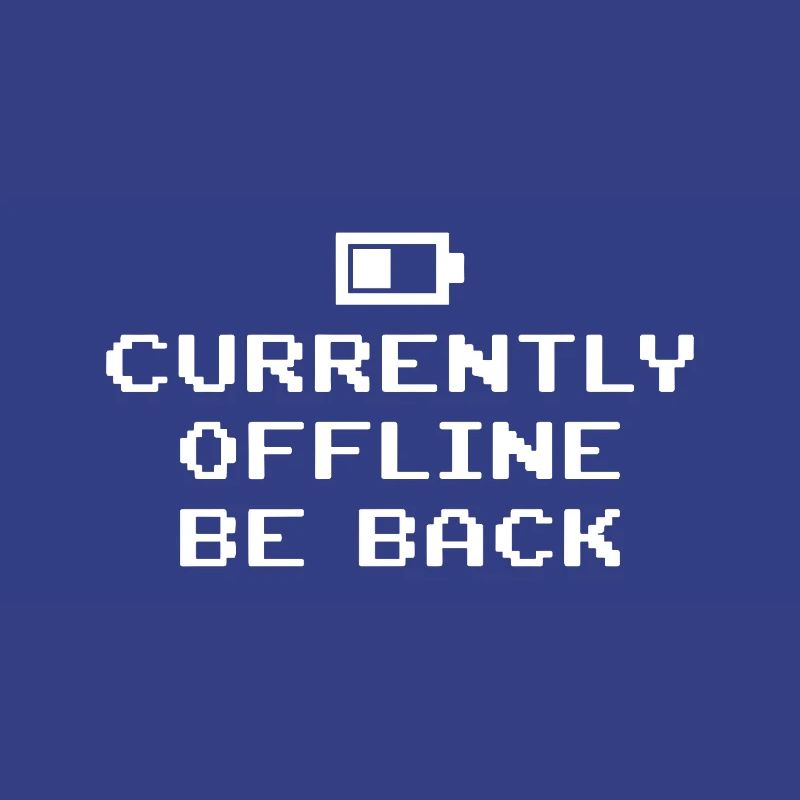Currently Offline Be Back Battery Empty