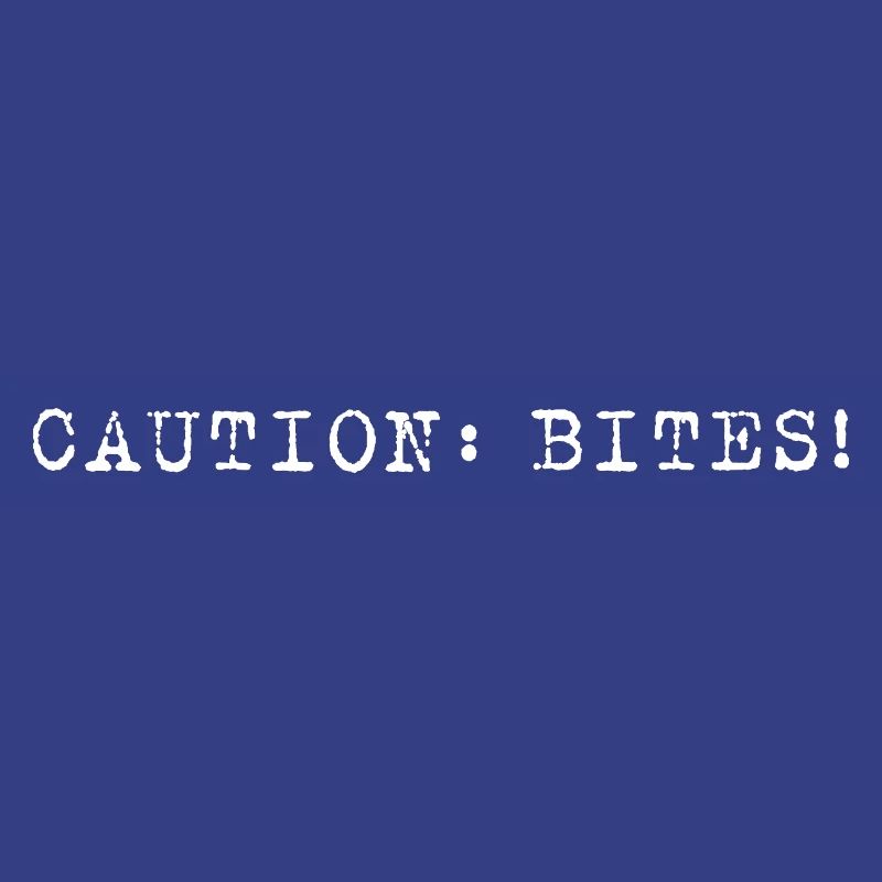Caution: Bites! – Minimalist statement