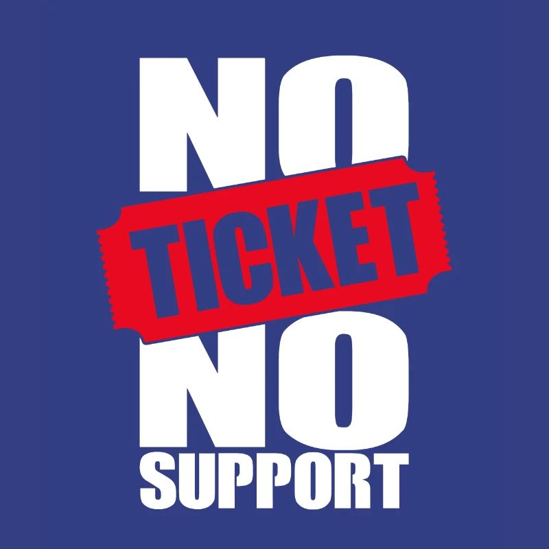 No Ticket No Support Computer Scientist IT Administrator