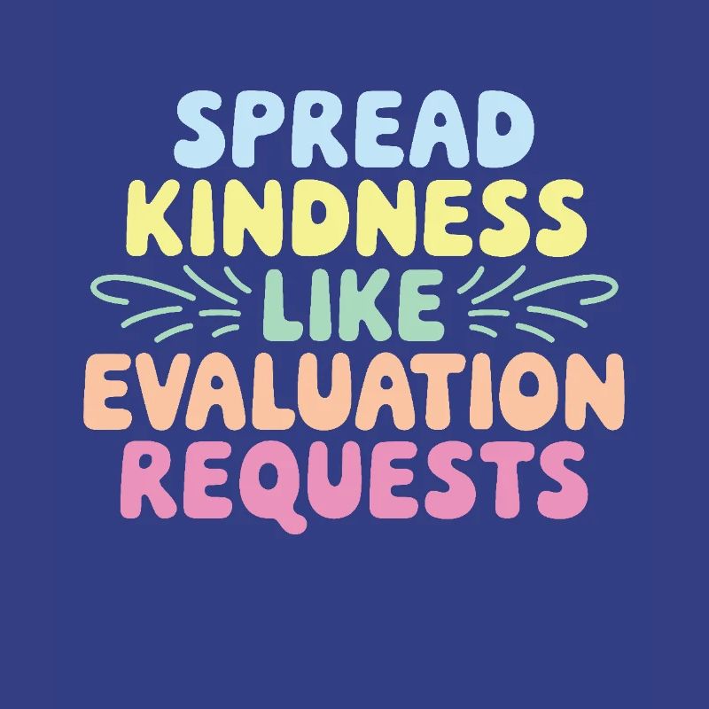 Spread Kindness Like Evaluation Requests Funny