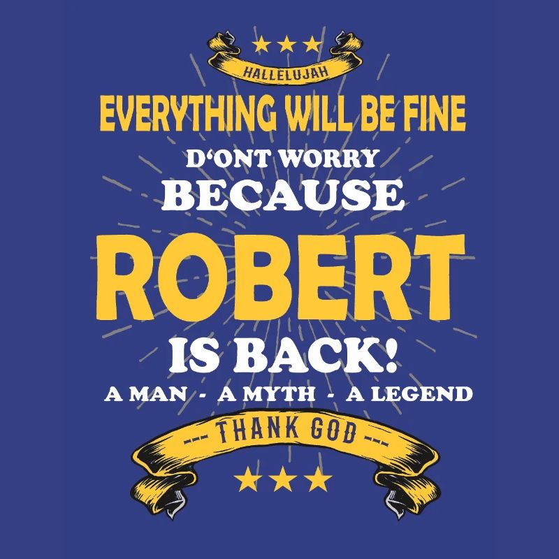 Everything will be fine Robert Is back