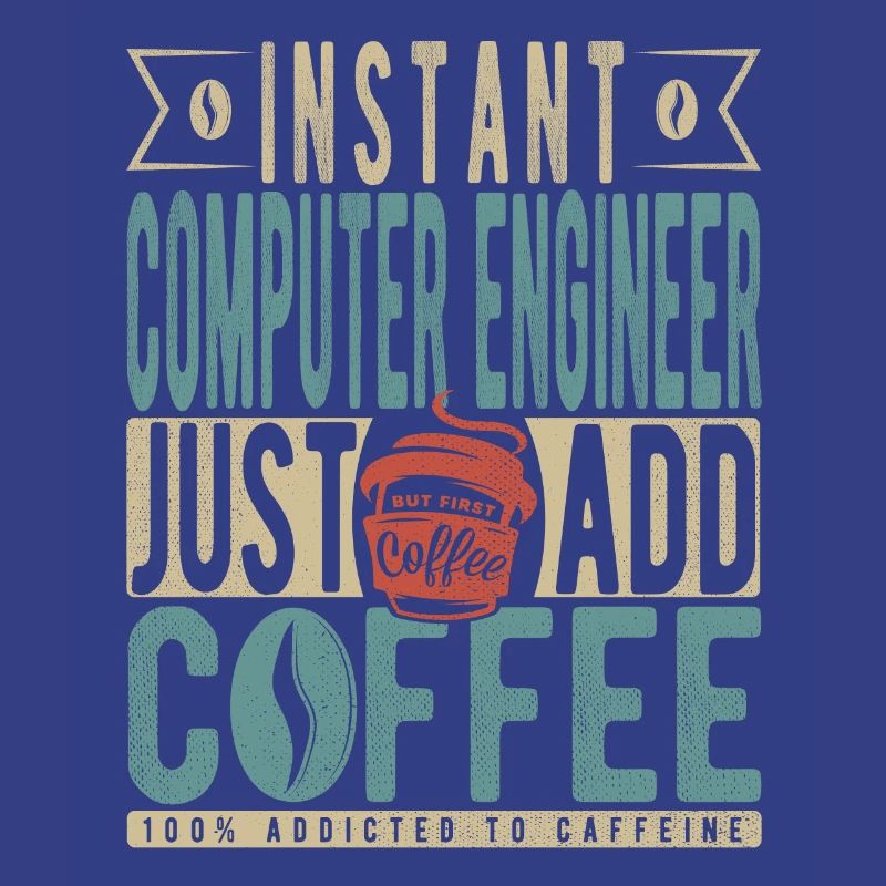 Instant Computer Engineer Just Add Coffee