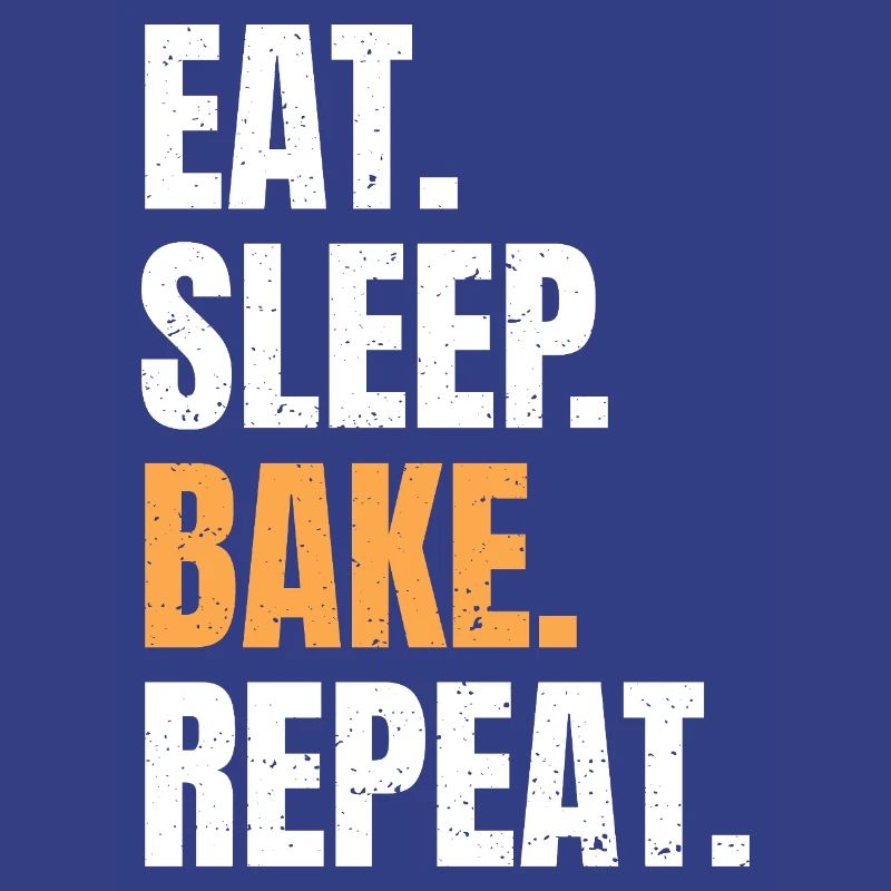 Eat Sleep Bake Repeat Backen Bäcker Beruf Hobby