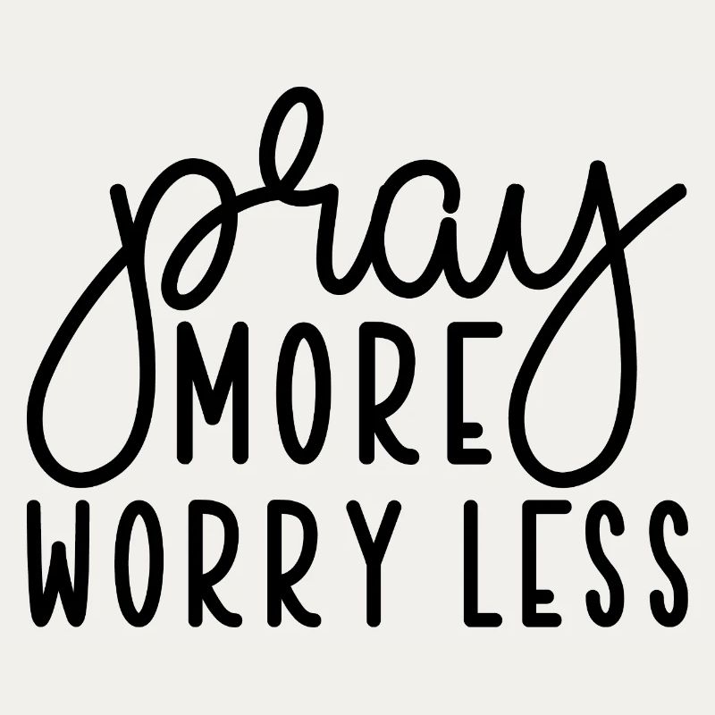 Pray More Worry Less