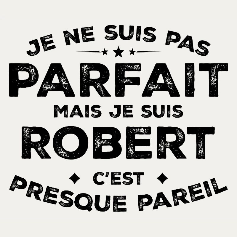 Robert Ein Vorname, eine Haltung Humor Robert