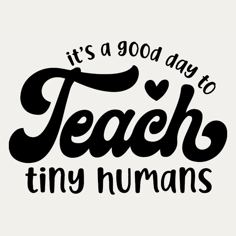 It's a Good Day to Teach Tiny Humans