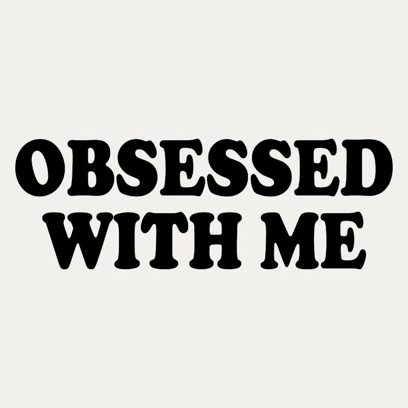 obsessed with me