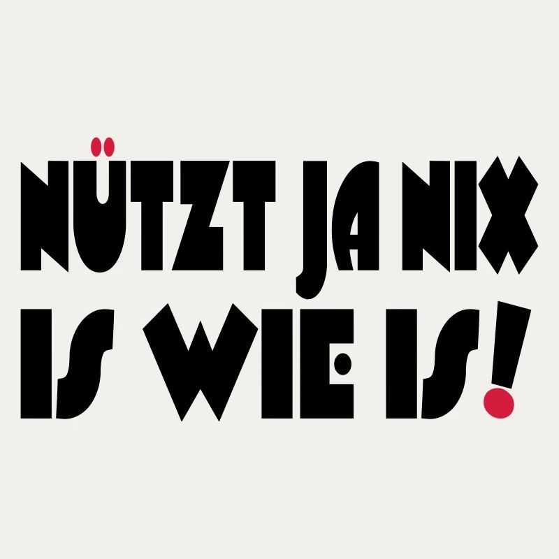 Nützt ja nix, Is wie Is