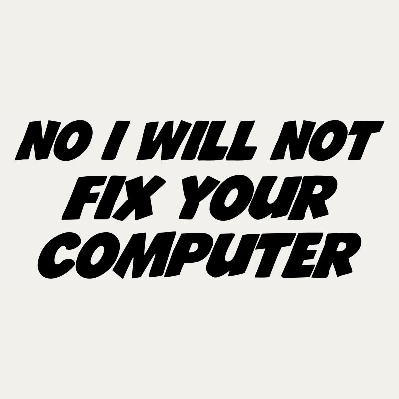 No I will not fix your computer