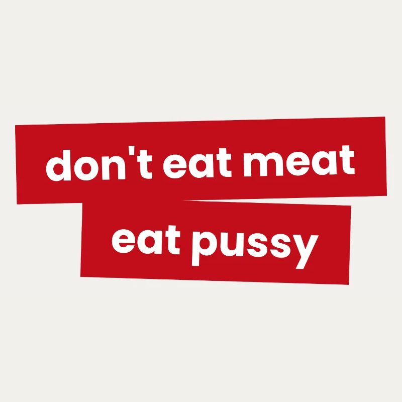 Iss kein Fleisch - Iss P***y