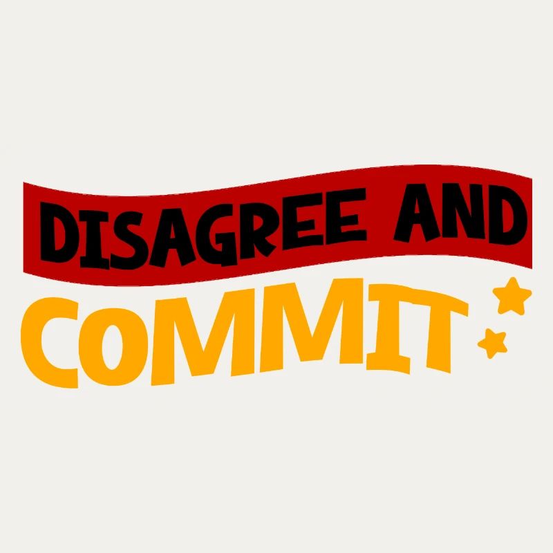 Disagree And Commit 2