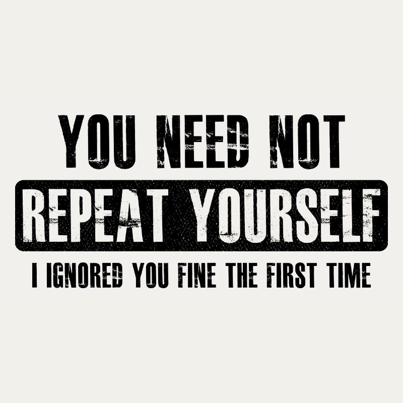 you need not repeat yourself
