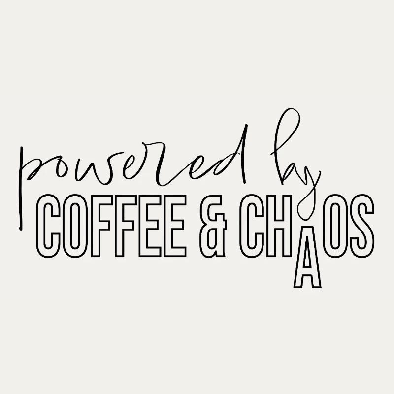 powered by coffee and chaos Kaffeejunkie Spruch