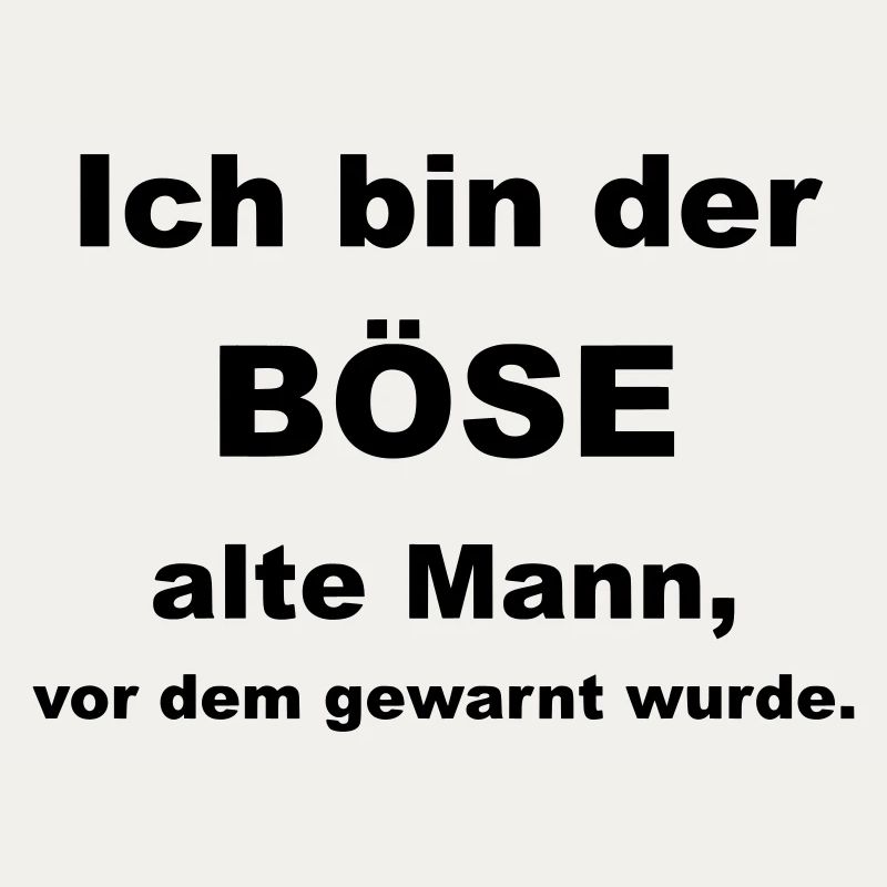 Ich bin der böse alte Mann, vor dem gewarnt wurde.