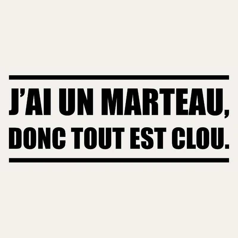 J’ai un marteau donc tout devient un clou