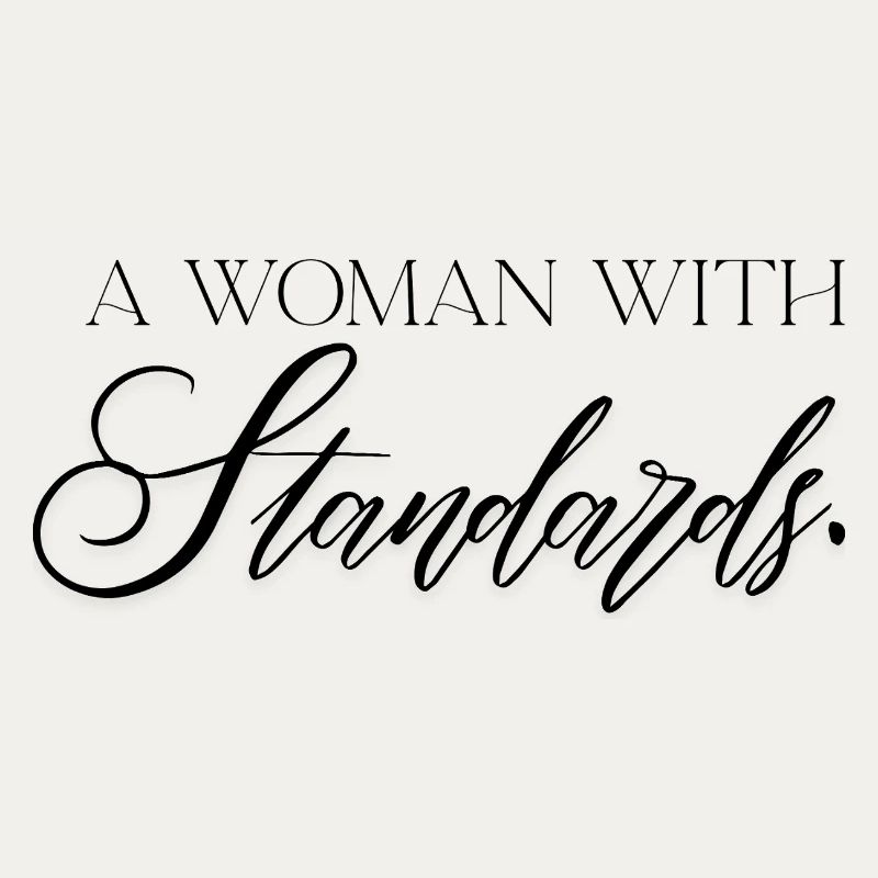 A Woman With Standards – self-confident statement
