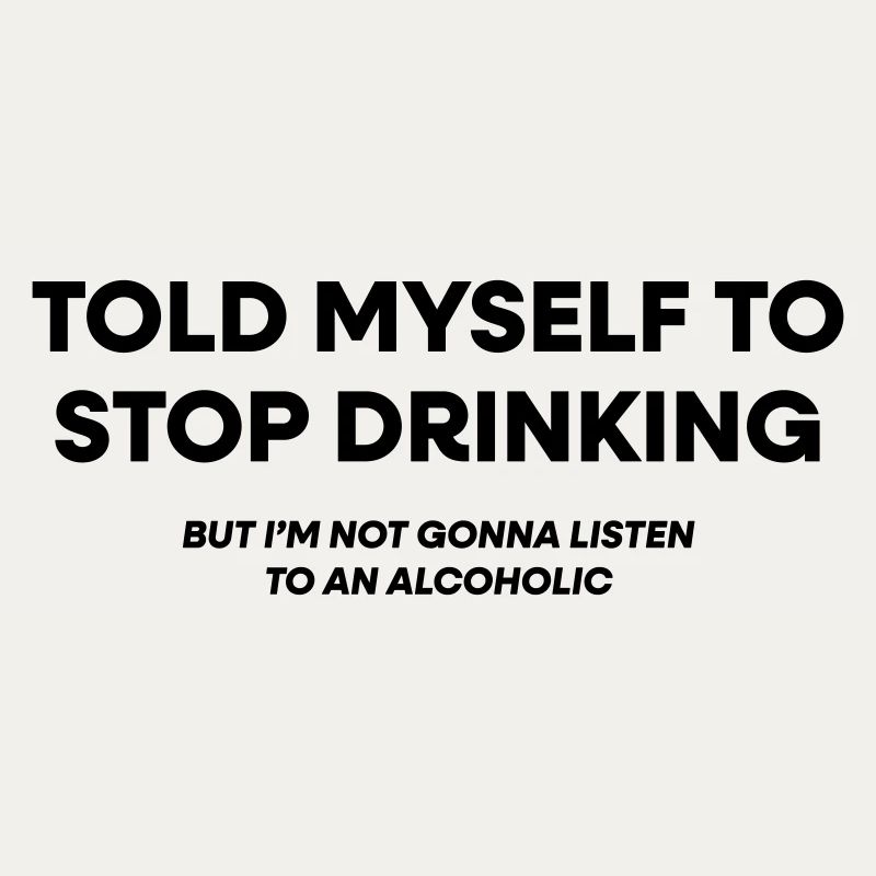 I Told Myself to Stop Drinking