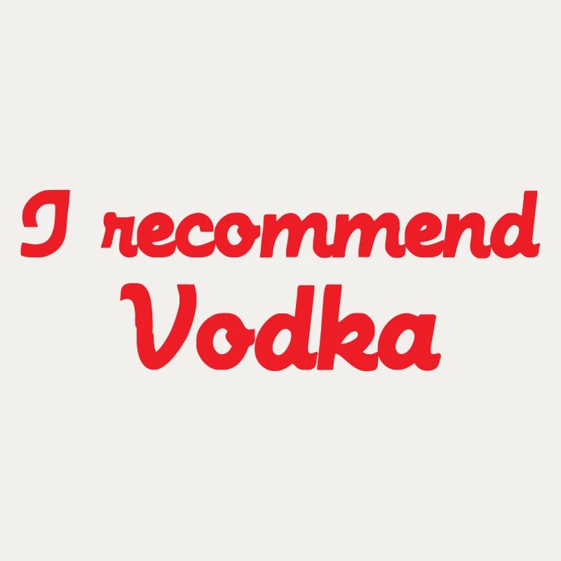 I Recommend Vodka