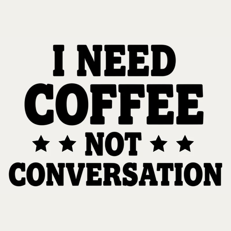 I Need Coffee Not Conversation – Morgenmuffel