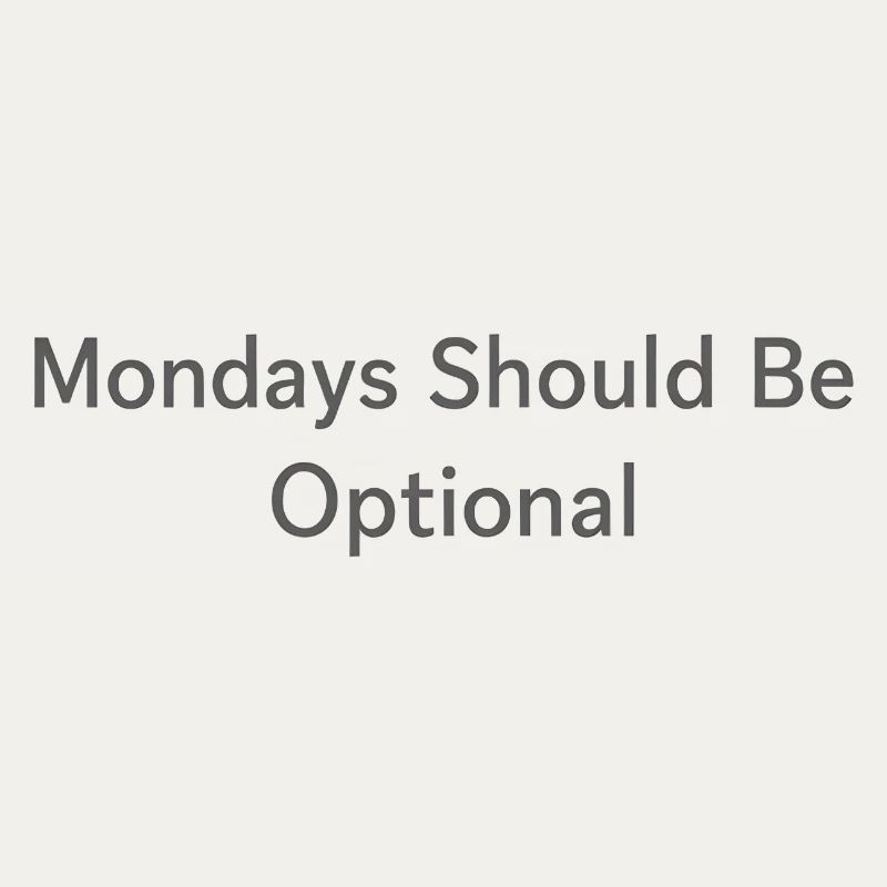 Monday Should Be Optional Office Remote Work Humor