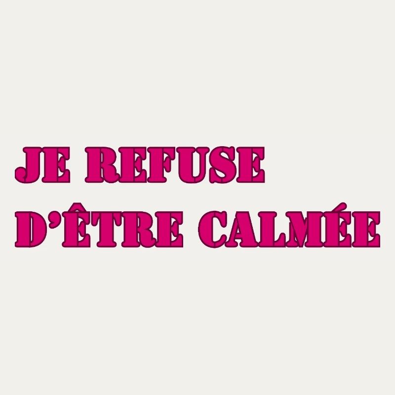 JE REFUSE D’ÊTRE CALMÉE