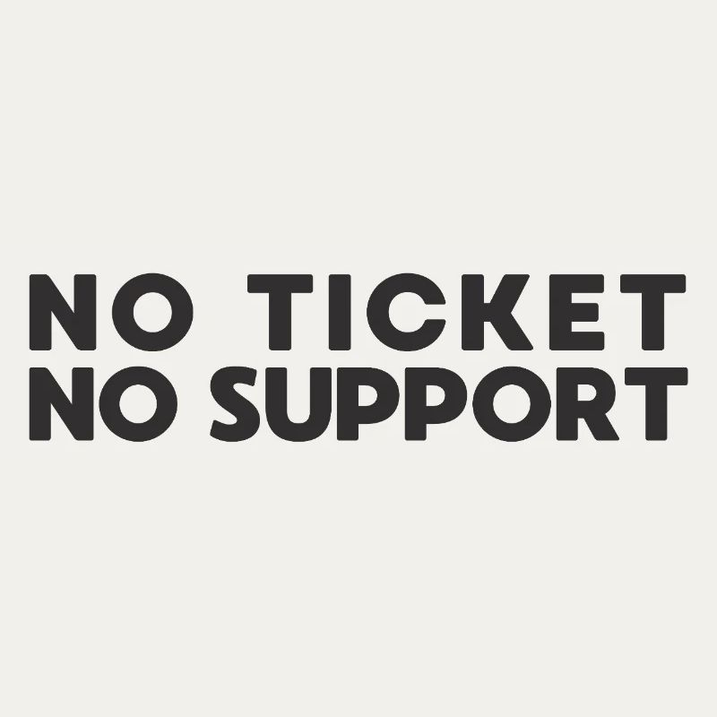 No Ticket No Support IT Admin