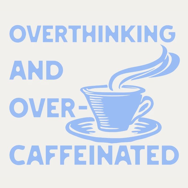 Overthinking and overcaffeinated in blau
