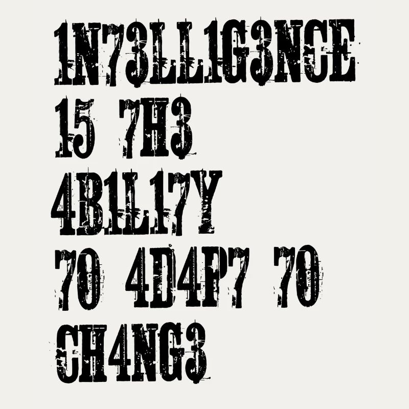 L’INTELLIGENCE EST LA CAPACITÉ DE S’ADAPTER AU CHANGEMENT