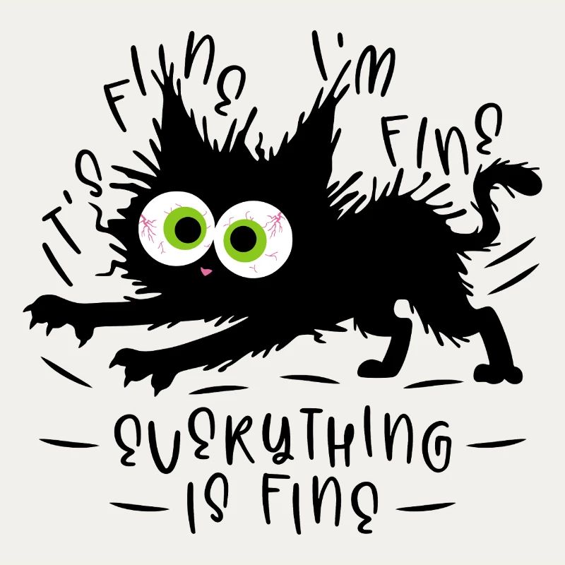 It's fine I'm fine Everything is fine - Katze