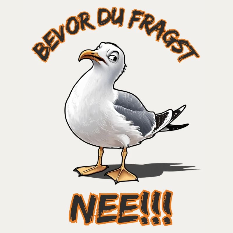 Lustiger Spruch mit Möwe Bevor du fragst Nee !!!