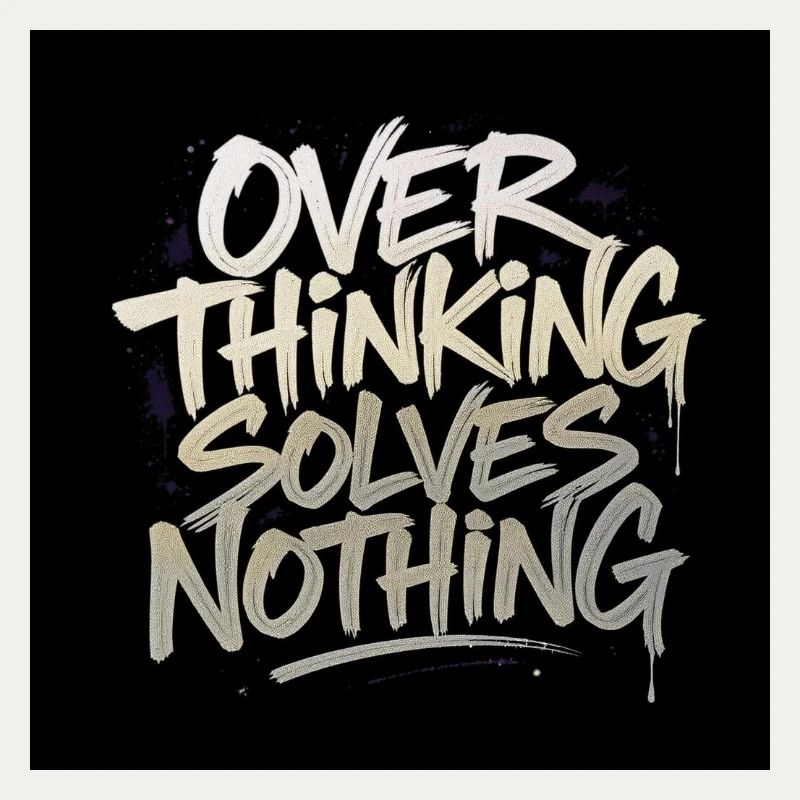 Overthinking solves nothing - Graffity Style