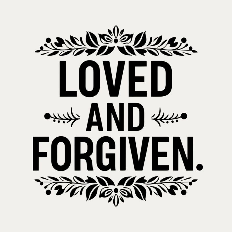 Loved and forgiven