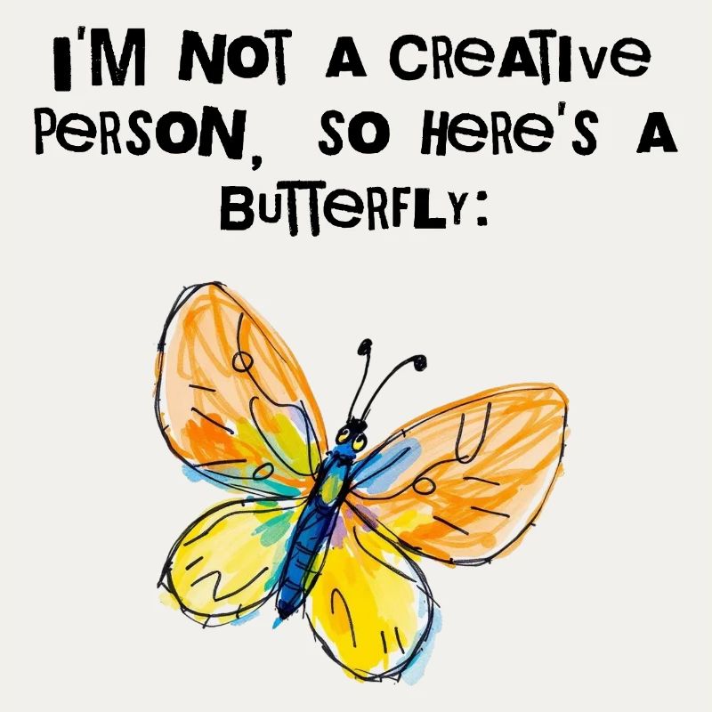 I'm Not Creative – Here, a Butterfly