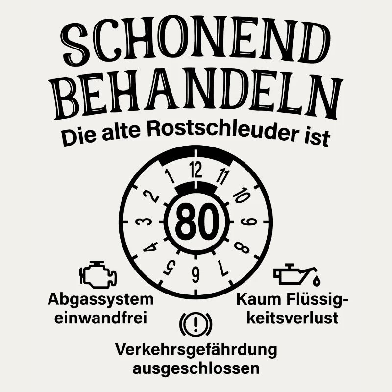 Schonend Behandeln 80. Geburtstag Rostschleuder 80
