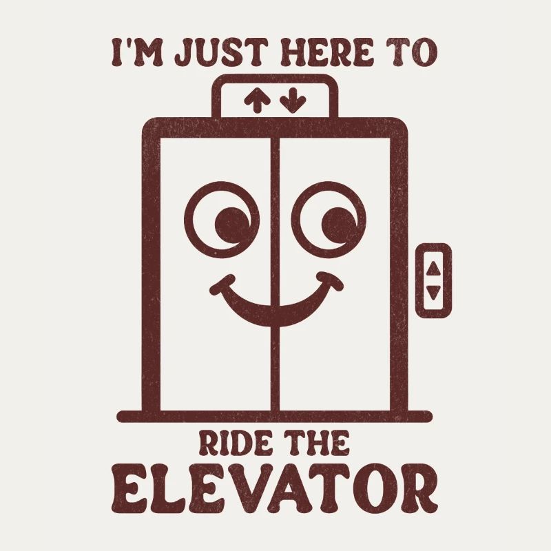 I'm Just Here To Ride The Elevator 