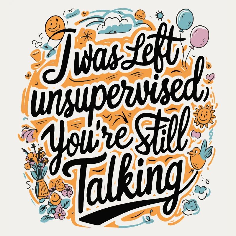 I Was Left Unsupervised