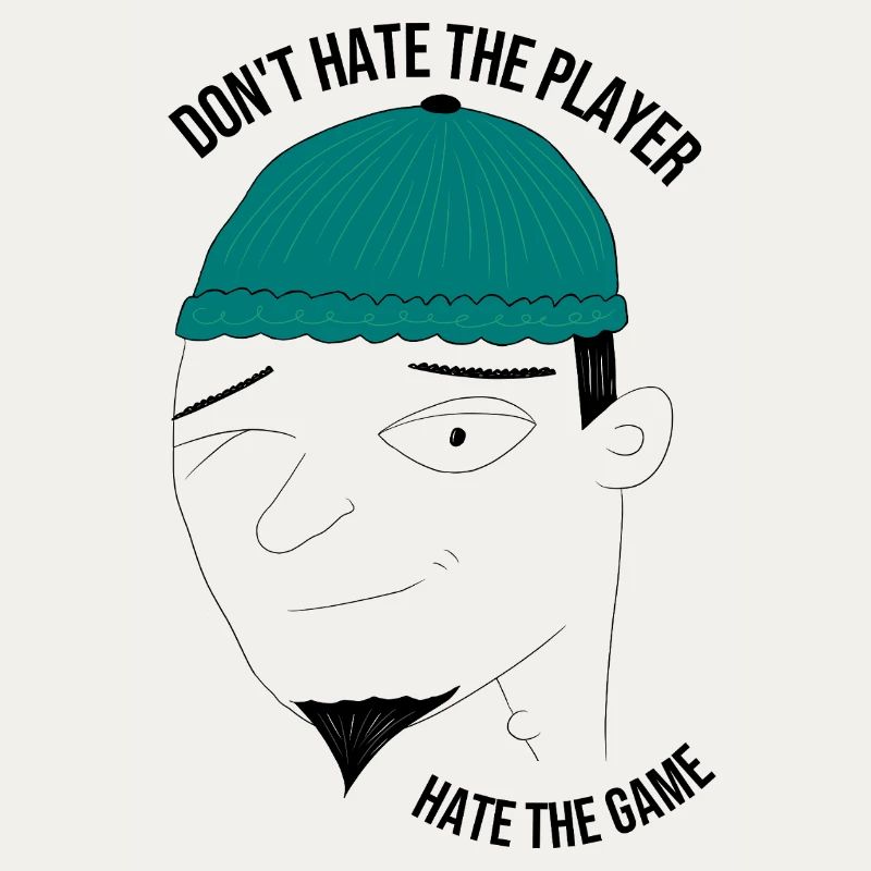 Don't hate the player, hate the game - man